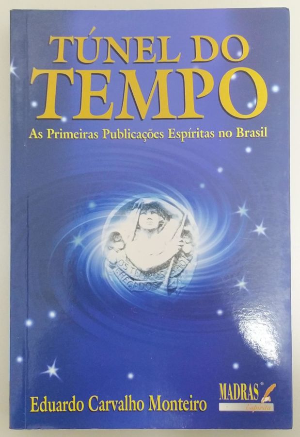 <a href="https://www.touchelivros.com.br/livro/tunel-do-tempo/">Túnel do Tempo - Eduardo Carvalho Monteiro</a>