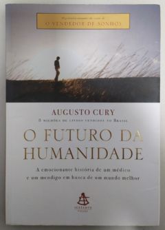 <a href="https://www.touchelivros.com.br/livro/o-futuro-da-humanidade-3/">O Futuro da Humanidade - Augusto Cury</a>