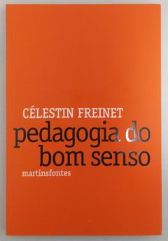 <a href="https://www.touchelivros.com.br/livro/pedagogia-do-bom-senso/">Pedagogia do Bom Senso - Célestin Freinet</a>