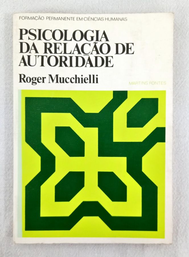 <a href="https://www.touchelivros.com.br/livro/psicologia-da-relacao-de-autoridade/">Psicologia Da Relação De Autoridade - Roger Mucchielli</a>