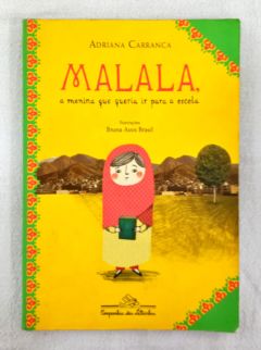 <a href="https://www.touchelivros.com.br/livro/malala-a-menina-que-queria-ir-para-a-escola/">Malala, a Menina Que Queria ir Para a Escola - Adriana Carranca</a>