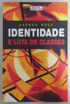 <a href="https://www.touchelivros.com.br/livro/identidade-e-luta-de-classes/">Identidade e Luta de Classes - Ademar Bogo</a>