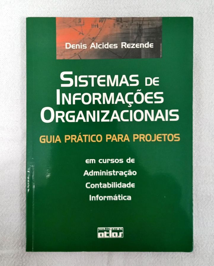 <a href="https://www.touchelivros.com.br/livro/sistemas-de-informacoes-organizacionais/">Sistemas De Informações Organizacionais - Denis Alcides Rezende</a>