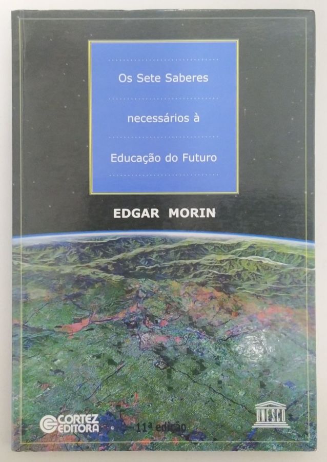 <a href="https://www.touchelivros.com.br/livro/os-sete-saberes-necessarios-a-educacao-do-futuro-3/">Os Sete Saberes Necessários à Educaçao do Futuro - Edgar Morin</a>