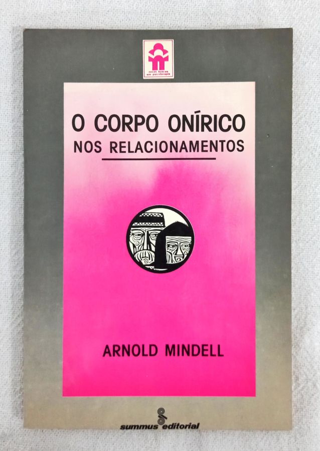 <a href="https://www.touchelivros.com.br/livro/o-corpo-onirico-nos-relacionamentos/">O Corpo Onírico Nos Relacionamentos - Arnold Mindell</a>