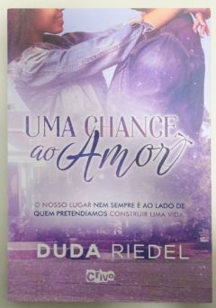 <a href="https://www.touchelivros.com.br/livro/uma-chance-ao-amor/">Uma Chance ao Amor - Duda Riedel</a>