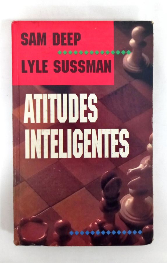 <a href="https://www.touchelivros.com.br/livro/atitudes-inteligentes/">Atitudes Inteligentes - Sam Deep e Lyle Sussman</a>