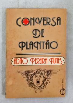 <a href="https://www.touchelivros.com.br/livro/conversa-de-plantao/">Conversa de Plantão - Adão Pereira Nunes</a>