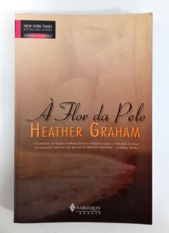 <a href="https://www.touchelivros.com.br/livro/a-flor-da-pele/">A Flor da Pele - Heather Graham</a>