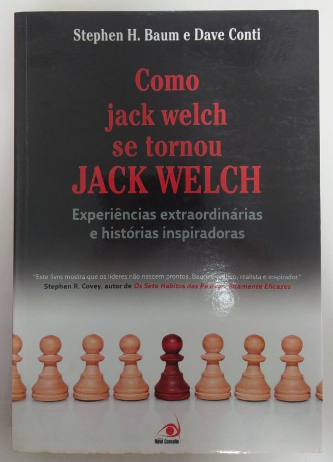 <a href="https://www.touchelivros.com.br/livro/como-jack-welch-se-tornou-jack-welch/">Como Jack Welch Se Tornou Jack Welch - Stephen H. Baum e Dave Conti</a>