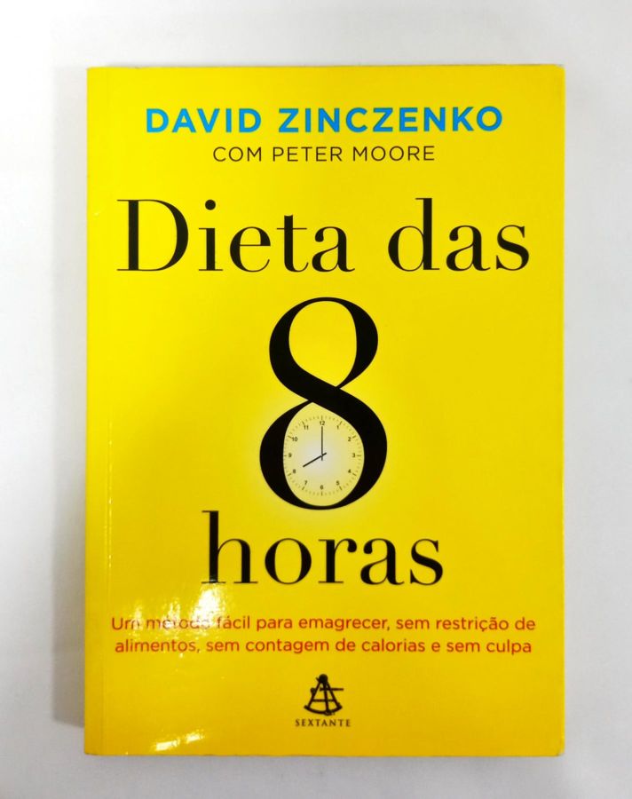 <a href="https://www.touchelivros.com.br/livro/dieta-das-8-horas/">Dieta das 8 Horas - David Zinczenko e Peter Moore</a>