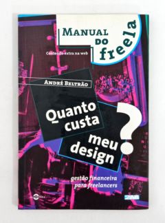 <a href="https://www.touchelivros.com.br/livro/quanto-custa-meu-design/">Quanto Custa Meu Design? - André Beltrão</a>