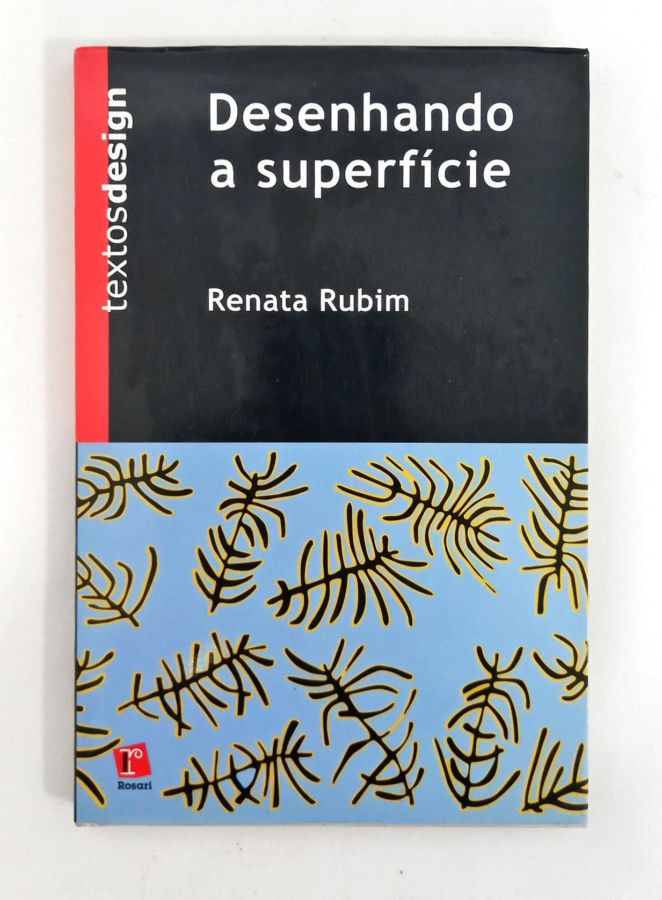 <a href="https://www.touchelivros.com.br/livro/desenhando-a-superficie/">Desenhando A Superfície - Renata Rubim</a>