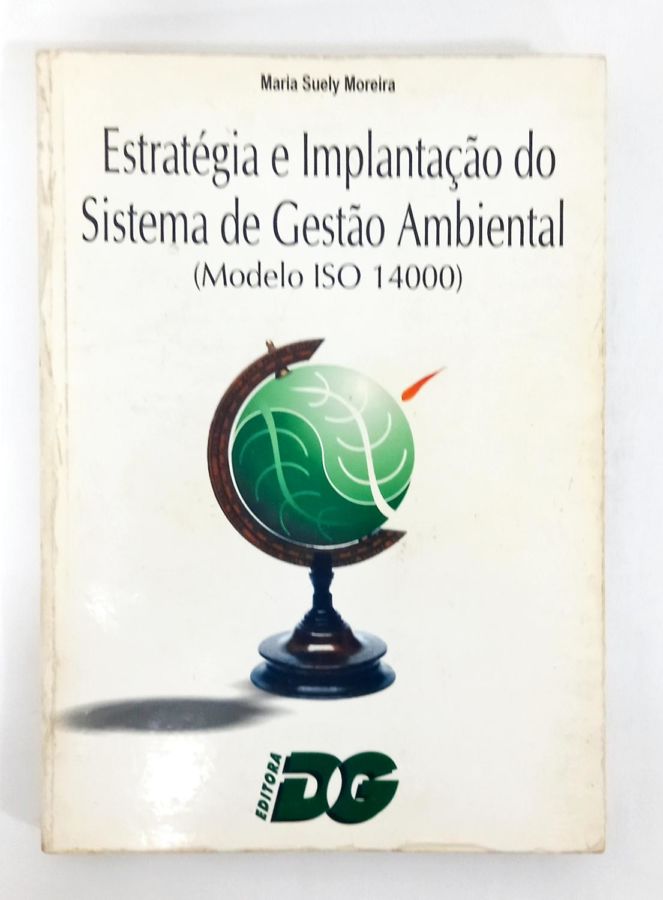 <a href="https://www.touchelivros.com.br/livro/estrategia-e-implantacao-do-sistema-de-gestao-ambiental/">Estratégia e Implantação do Sistema De Gestão Ambiental - Maria Suely Moreira</a>