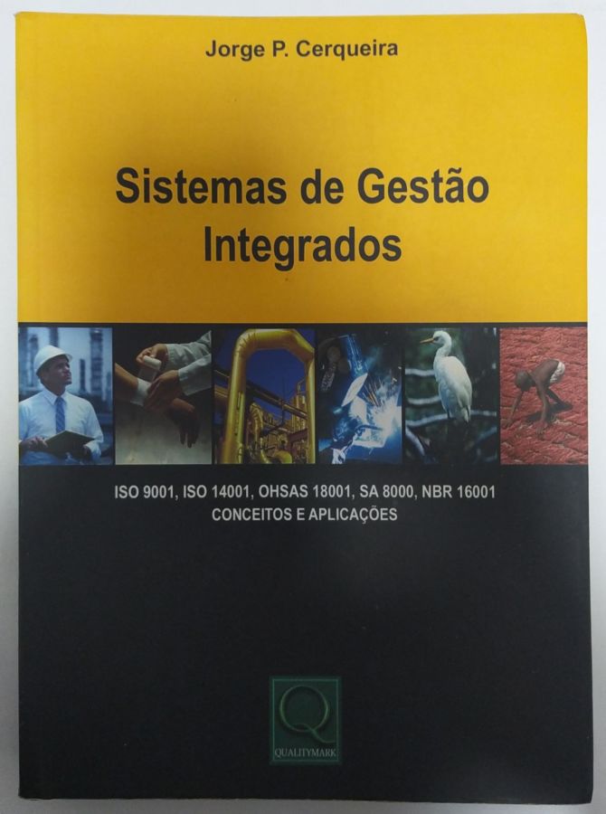 <a href="https://www.touchelivros.com.br/livro/sistemas-de-gestao-integrados/">Sistemas de Gestão Integrados - Jorge Pedreira de Cerqueira</a>