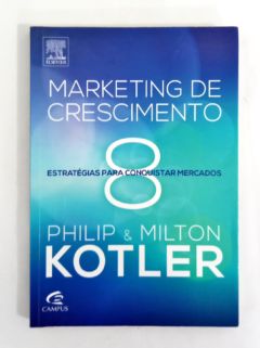 <a href="https://www.touchelivros.com.br/livro/marketing-de-crescimento/">Marketing De Crescimento - Philip Kotler e Milton Kotler</a>