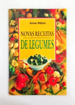 <a href="https://www.touchelivros.com.br/livro/novas-receitas-de-legumes/">Novas Receitas de Legumes - Anne Wilson</a>