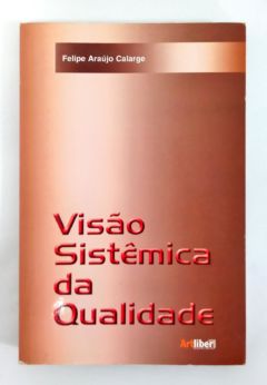 <a href="https://www.touchelivros.com.br/livro/visao-sistemica-da-qualidade/">Visão Sistêmica Da Qualidade - Felipe Araújo Calarge</a>