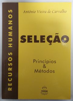 <a href="https://www.touchelivros.com.br/livro/selecao-principios-metodos/">Seleção: Princípios & Métodos - Antônio Vieira de Carvalho</a>