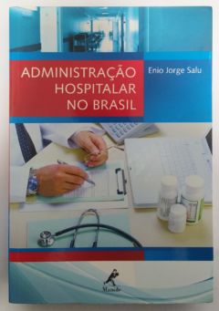 <a href="https://www.touchelivros.com.br/livro/administracao-hospitalar-no-brasil/">Administração Hospitalar no Brasil - Enio Jorge Salu</a>