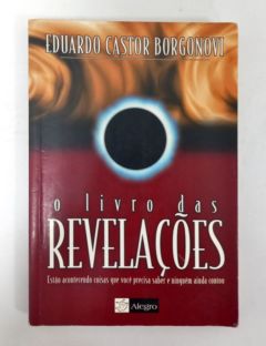 <a href="https://www.touchelivros.com.br/livro/o-livro-das-revelacoes/">O Livro Das Revelações - Eduardo Castor Borgonovi</a>