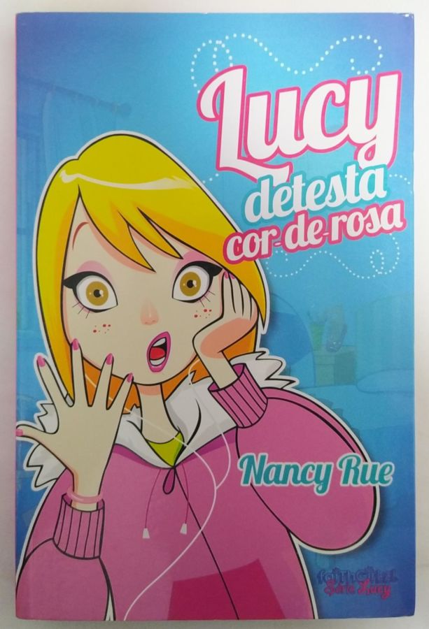 <a href="https://www.touchelivros.com.br/livro/lucy-detesta-cor-de-rosa/">Lucy Detesta Cor-de-Rosa - Nancy Rue</a>