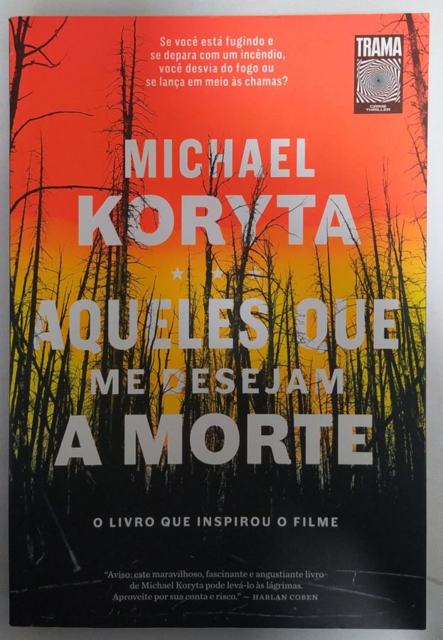 <a href="https://www.touchelivros.com.br/livro/aqueles-que-me-desejam-a-morte/">Aqueles Que me Desejam a Morte - Michael Koryta</a>