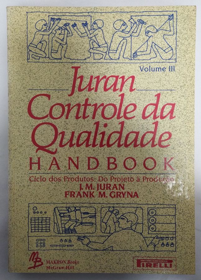 <a href="https://www.touchelivros.com.br/livro/controle-de-qualidade-vol-3/">Controle de Qualidade – Vol. 3 - J. M. Juran e Frank M. Gryna</a>
