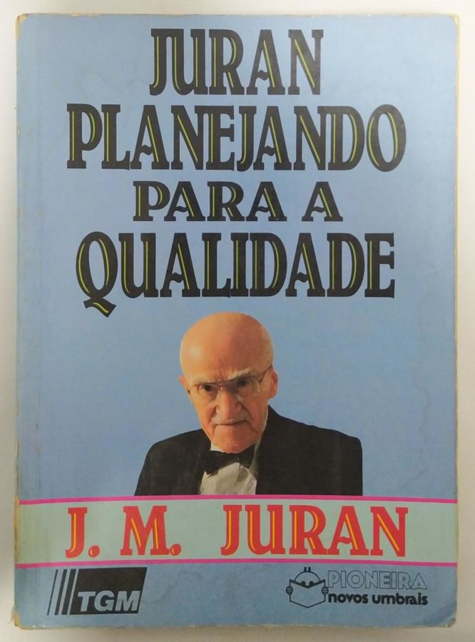 <a href="https://www.touchelivros.com.br/livro/juran-planejando-para-a-qualidade/">Juran Planejando Para a Qualidade - J. M. Juran</a>