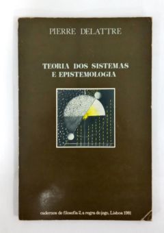 <a href="https://www.touchelivros.com.br/livro/teoria-dos-sistemas-e-epistemologia/">Teoria Dos Sistemas e Epistemologia - Pierre Delattre</a>