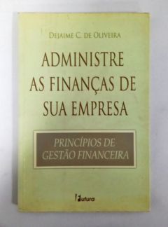 <a href="https://www.touchelivros.com.br/livro/administre-as-financas-de-sua-empresa/">Administre As Finanças De Sua Empresa - Dejaime C. De Oliveira</a>