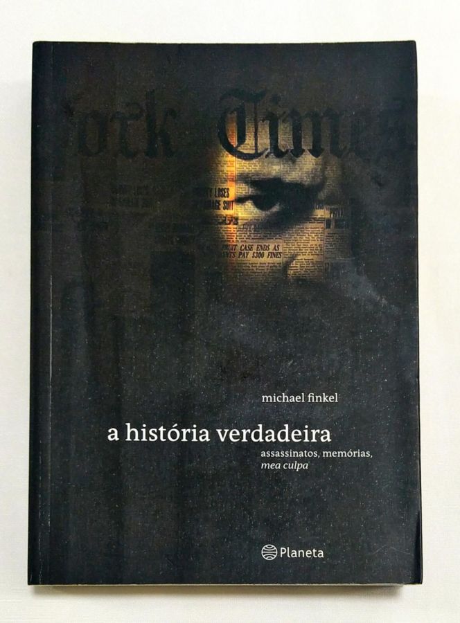 <a href="https://www.touchelivros.com.br/livro/a-historia-verdadeira-2/">A História Verdadeira - Michael Finkel</a>