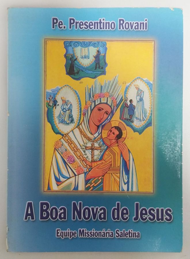 <a href="https://www.touchelivros.com.br/livro/a-boa-nova-de-jesus/">A Boa Nova de Jesus - Presentino Rovani</a>