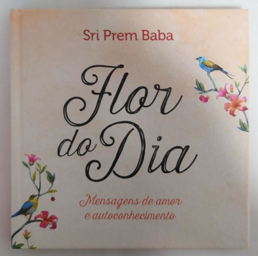 <a href="https://www.touchelivros.com.br/livro/flor-do-dia-mensagens-de-amor-e-autoconhecimento/">Flor do Dia: Mensagens de Amor e Autoconhecimento - Sri Prem Baba</a>
