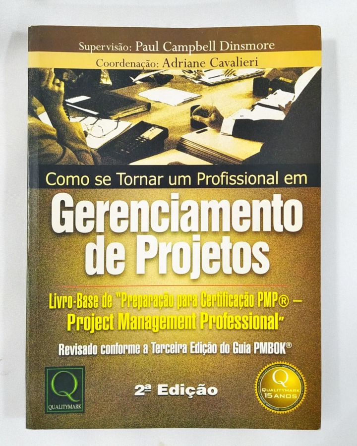 <a href="https://www.touchelivros.com.br/livro/como-se-tornar-um-profissional-em-gerenciamento-de-projetos-2/">Como Se Tornar Um Profissional Em Gerenciamento De Projetos - Paul Campbell Cavalieri</a>