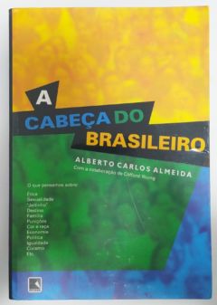 <a href="https://www.touchelivros.com.br/livro/a-cabeca-do-brasileiro-2/">A Cabeça do Brasileiro - Alberto Carlos Almeida</a>