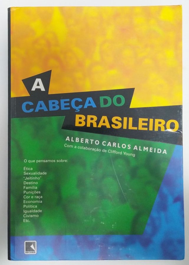 <a href="https://www.touchelivros.com.br/livro/a-cabeca-do-brasileiro-2/">A Cabeça do Brasileiro - Alberto Carlos Almeida</a>
