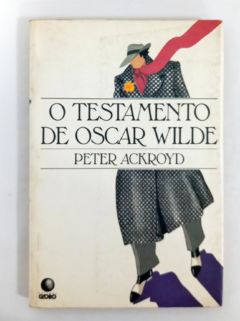 <a href="https://www.touchelivros.com.br/livro/o-testamento-de-oscar-wilde/">O Testamento de Oscar Wilde - Peter Ackroyd</a>