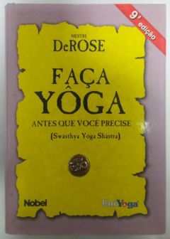 <a href="https://www.touchelivros.com.br/livro/faca-yoga-antes-que-voce-precise/">Faça Yôga Antes Que Você Precise - Mestre DeRose</a>