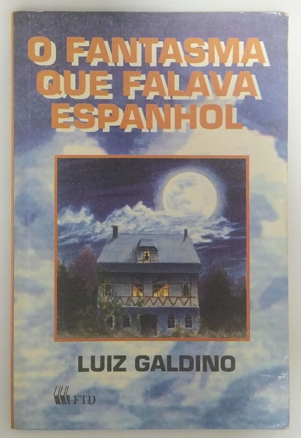 <a href="https://www.touchelivros.com.br/livro/o-fantasma-que-falava-espanhol/">O Fantasma Que Falava Espanhol - Luiz Galdino</a>