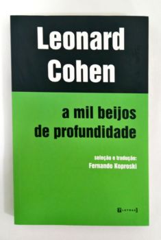 <a href="https://www.touchelivros.com.br/livro/a-mil-beijos-de-profundidade/">A Mil Beijos de Profundidade – Edição Bilíngue - Leonard Cohen</a>