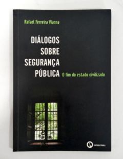 <a href="https://www.touchelivros.com.br/livro/dialogos-sobre-seguranca-publica/">Diálogos Sobre Segurança Pública - Rafael Ferreira Vianna</a>
