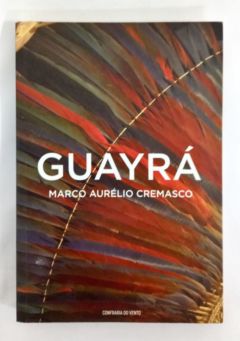 <a href="https://www.touchelivros.com.br/livro/guayra/">Guayrá - Marco Aurélio Cremasco</a>