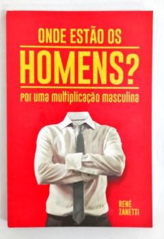 <a href="https://www.touchelivros.com.br/livro/onde-estao-os-homens/">Onde Estão Os Homens? - René Zanetti</a>