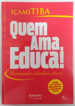 <a href="https://www.touchelivros.com.br/livro/quem-ama-educa/">Quem Ama, Educa! - Içami Tiba</a>