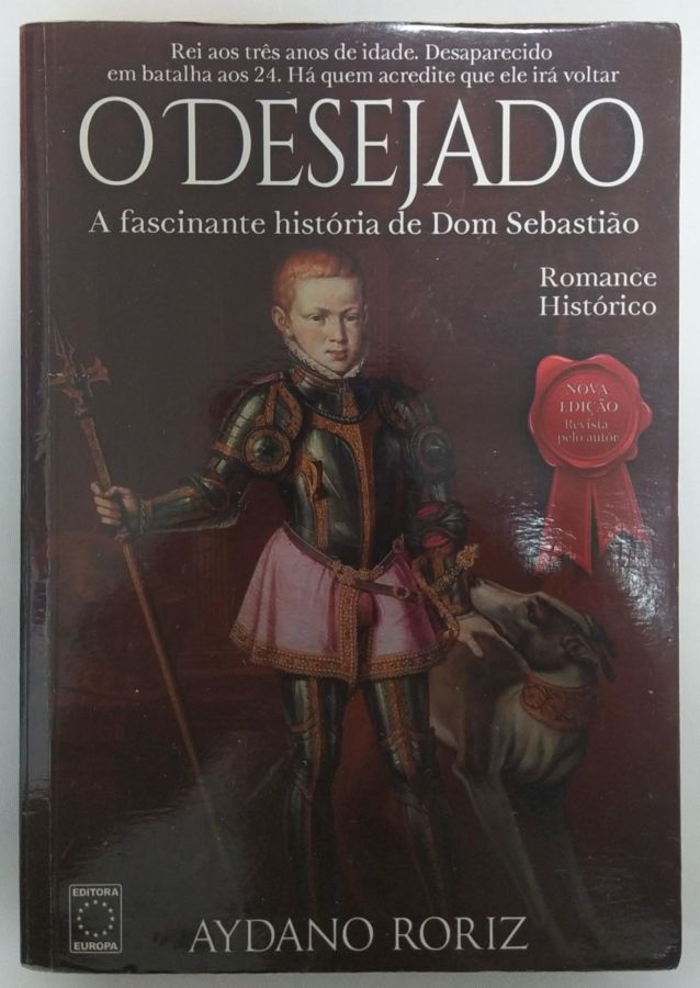 <a href="https://www.touchelivros.com.br/livro/o-desejado-a-fascinante-historia-de-dom-sebastiao/">O Desejado: A Fascinante História de Dom Sebastião - Aydano Roriz</a>