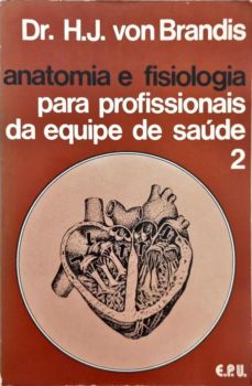 <a href="https://www.touchelivros.com.br/livro/anatomia-e-fisiologia-para-profissionais-da-equipe-da-saude-volume-2/">Anatomia e Fisiologia Para Profissionais Da Equipe Da Saúde – Volume 2 - Dr. H. J. Von Brandis</a>