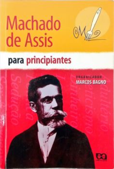 <a href="https://www.touchelivros.com.br/livro/machado-de-assis-para-principiantes/">Machado de Assis Para Principiantes - Marcos Bagno</a>