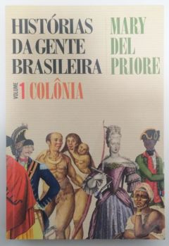 <a href="https://www.touchelivros.com.br/livro/historias-da-gente-brasileira-colonia-vol-1-2/">Histórias da Gente Brasileira: Colônia – Vol. 1 - Mary del Priore</a>