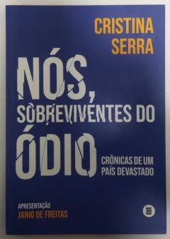 <a href="https://www.touchelivros.com.br/livro/nos-sobreviventes-do-odio/">Nós, Sobreviventes do Ódio - Cristina Serra</a>
